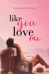 Icon image Like you love me: Commedia romantica