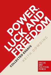 Icon image Power, luck and freedom: Collected essays