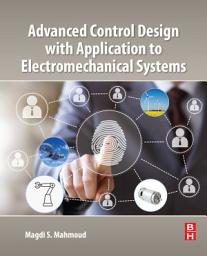 Icon image Advanced Control Design with Application to Electromechanical Systems