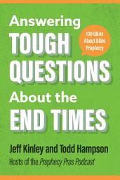 Icon image Answering Tough Questions About the End Times: 100 Q&As About Bible Prophecy