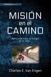 Icon image Mision en el camino: Reflexiones sobre la teologia de la mision