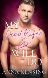 Icon image My Dead Wife's Ex Will Do