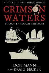 Icon image Crimson Waters: True Tales of Adventure. Looting, Kidnapping, Torture, and Piracy on the High Seas