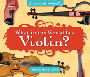 Icon image What in the World Is a Violin?