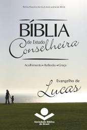 Icon image Bíblia de Estudo Conselheira - Evangelho de Lucas: Acolhimento • Reflexão • Graça