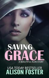 Icon image Saving Grace: A Beautiful Ruin Sequel