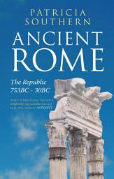 Icon image Ancient Rome The Republic 753BC-30BC