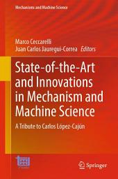 Icon image State-of-the-Art and Innovations in Mechanism and Machine Science: A Tribute to Carlos López-Cajún