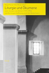 Icon image Liturgie und Ökumene: Jean-Jacques von Allmen (1917-1994) und die liturgische Bewegung in der Westschweiz
