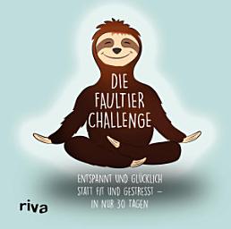 Icon image Die Faultier-Challenge: Entspannt und glücklich statt fit und gestresst – in nur 30 Tagen