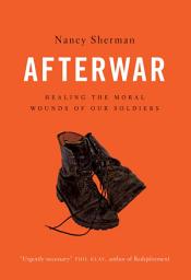 Icon image Afterwar: Healing the Moral Wounds of Our Soldiers