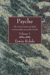 Icon image Psyche, 2 Volumes: The Cult of Souls and Belief in Immortality among the Greeks