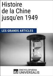 Icon image Histoire de la Chine jusqu'en 1949: Les Fiches de lecture d'Universalis