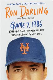 Icon image Game 7, 1986: Failure and Triumph in the Biggest Game of My Life