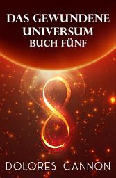 Icon image DAS GEWUNDENE UNIVERSUM Buch Fünf