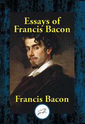Icon image Essays of Francis Bacon: or Counsels Civil and Moral