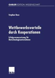 Icon image Wettbewerbsvorteile durch Kooperationen: Erfolgsvoraussetzung für Biotechnologieunternehmen