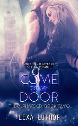 Icon image Come to My Door: An F/F Omegaverse Sci-Fi Romance