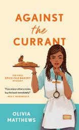 Icon image Against the Currant: A Spice Isle Bakery Mystery