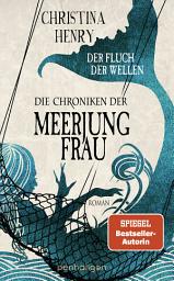 Icon image Die Chroniken der Meerjungfrau - Der Fluch der Wellen: Roman