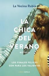 Icon image La chica del verano: Los finales felices son para los valientes