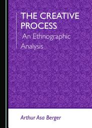 Icon image The Creative Process: An Ethnographic Analysis