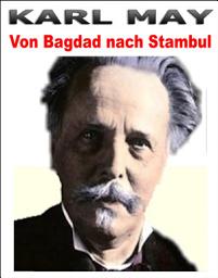 Icon image Von Bagdad nach Stambul. Karl May.: Karl May Klassiker. Spannung und Abenteuer.
