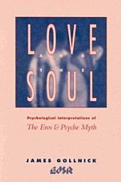 Icon image Love and the Soul: Psychological Interpretations of the Eros and Psyche Myth
