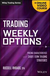 Icon image Trading Weekly Options: Pricing Characteristics and Short-Term Trading Strategies