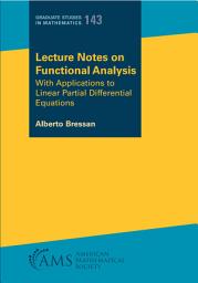 Icon image Lecture Notes on Functional Analysis: With Applications to Linear Partial Differential Equations