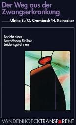 Icon image Der Weg aus der Zwangserkrankung: Bericht einer Betroffenen für ihre Leidensgefährten, Ausgabe 4