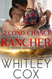 Icon image Second Chance with the Rancher: A steamy second chance, western/cowboy/rancher forced proximity summer romance novel