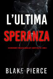 Icon image L’ultima speranza (Un emozionante thriller di Rachel Gift, Agente dell’FBI – Libro 3)