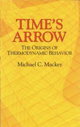 Icon image Time's Arrow: The Origins of Thermodynamic Behavior