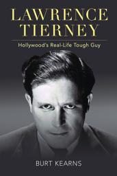 Icon image Lawrence Tierney: Hollywood's Real-Life Tough Guy