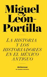 Icon image La historia de los historiadores en el México Antiguo