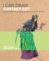 Icon image I Can Draw Fantasy Art: Step by step techniques, characters and effects