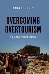 Icon image Overcoming Overtourism: Creating Revived Originals