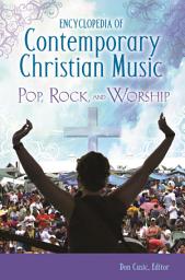 Icon image Encyclopedia of Contemporary Christian Music: Pop, Rock, and Worship