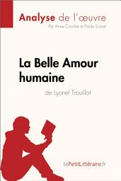 Icon image La Belle Amour humaine de Lyonel Trouillot (Analyse de l'œuvre): Analyse complète et résumé détaillé de l'oeuvre