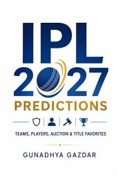 Icon image IPL 2027 Predictions: Teams, Players, Auction & Title Favorites: The Early Guide to Title Favorites, Breakout Stars, Auction Targets & Season Predictions
