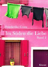 Icon image Im Süden die Liebe. Band 2. Romantische, lustige und witzige Liebesgeschichten!