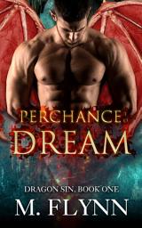 Icon image Perchance to Dream: Dragon Sin #1 (Dragon Shifter Romance)