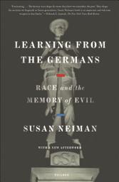 Icon image Learning from the Germans: Race and the Memory of Evil