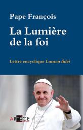 Icon image La Lumière de la foi: Lettre encyclique Lumen fidei