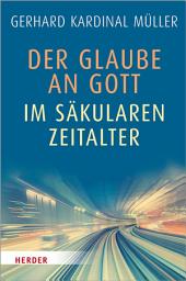Icon image Der Glaube an Gott im säkularen Zeitalter