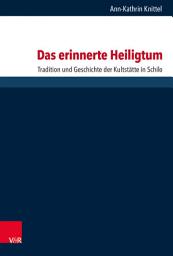 Icon image Das erinnerte Heiligtum: Tradition und Geschichte der Kultstätte in Schilo