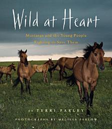 Icon image Wild at Heart: Mustangs and the Young People Fighting to Save Them