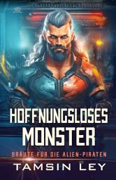 Icon image Hoffnungsloses Monster: Ein spannender Alien- & SciFi-Liebesroman mit Spice