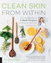Icon image Clean Skin from Within: The Spa Doctor's Two-Week Program to Glowing, Naturally Youthful Skin